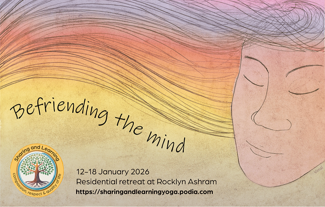 VIC Befriending the Mind with Swami Vimalratna and Sannyasi Atmachaitanya. Monday 12 - Sunday 18 January 2026  This week-long retreat is about how all aspects of yoga have the potential to work together to create a more friendly relationship with the mind.